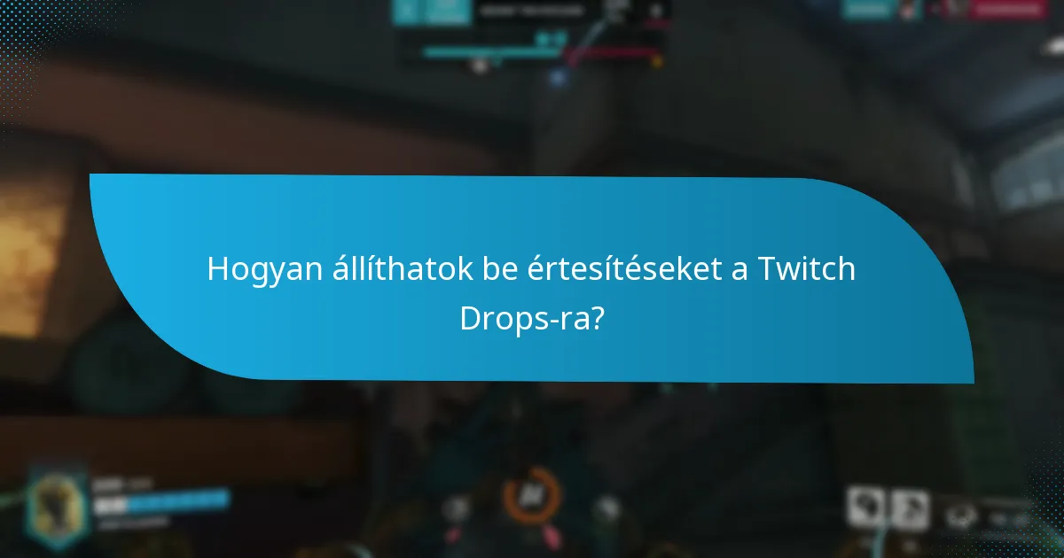Hogyan állíthatok be értesítéseket a Twitch Drops-ra?