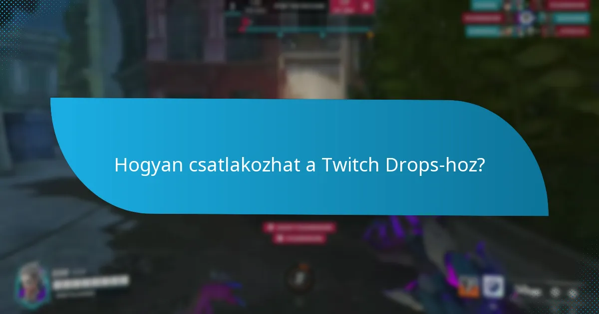 Hogyan csatlakozhat a Twitch Drops-hoz?