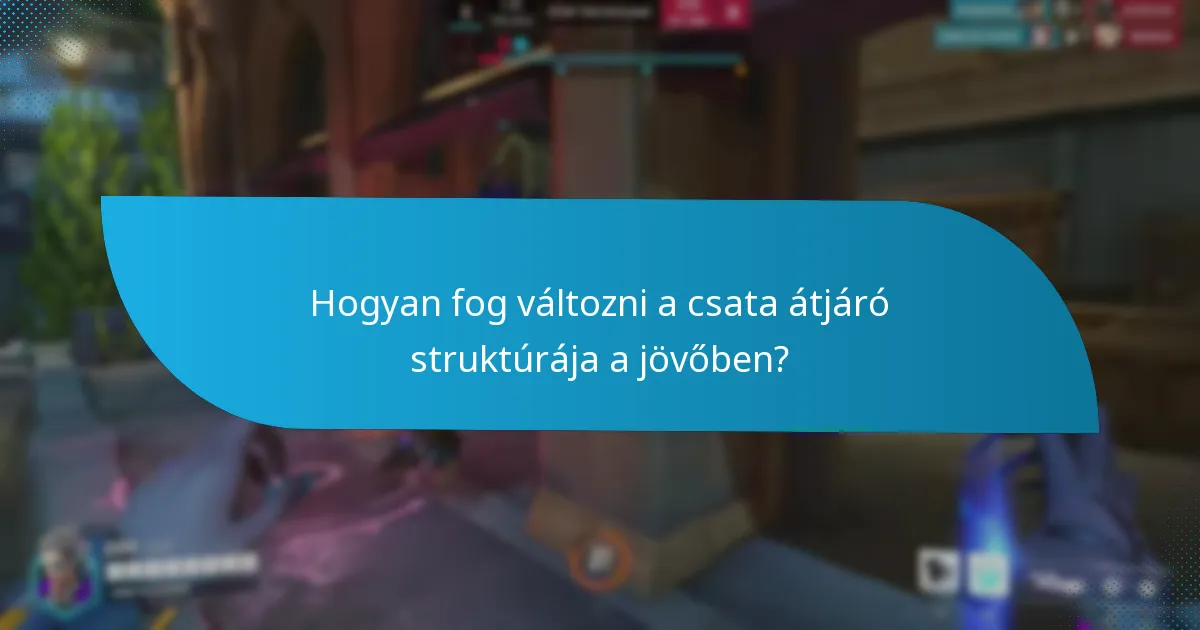 Hogyan fog változni a csata átjáró struktúrája a jövőben?
