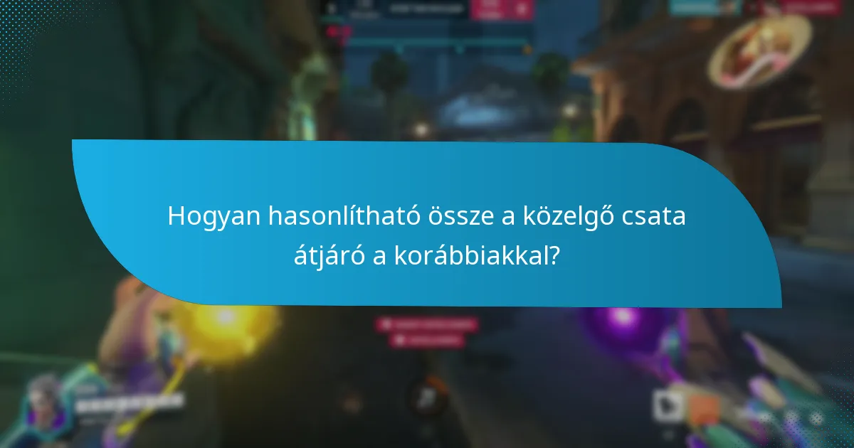 Hogyan hasonlítható össze a közelgő csata átjáró a korábbiakkal?
