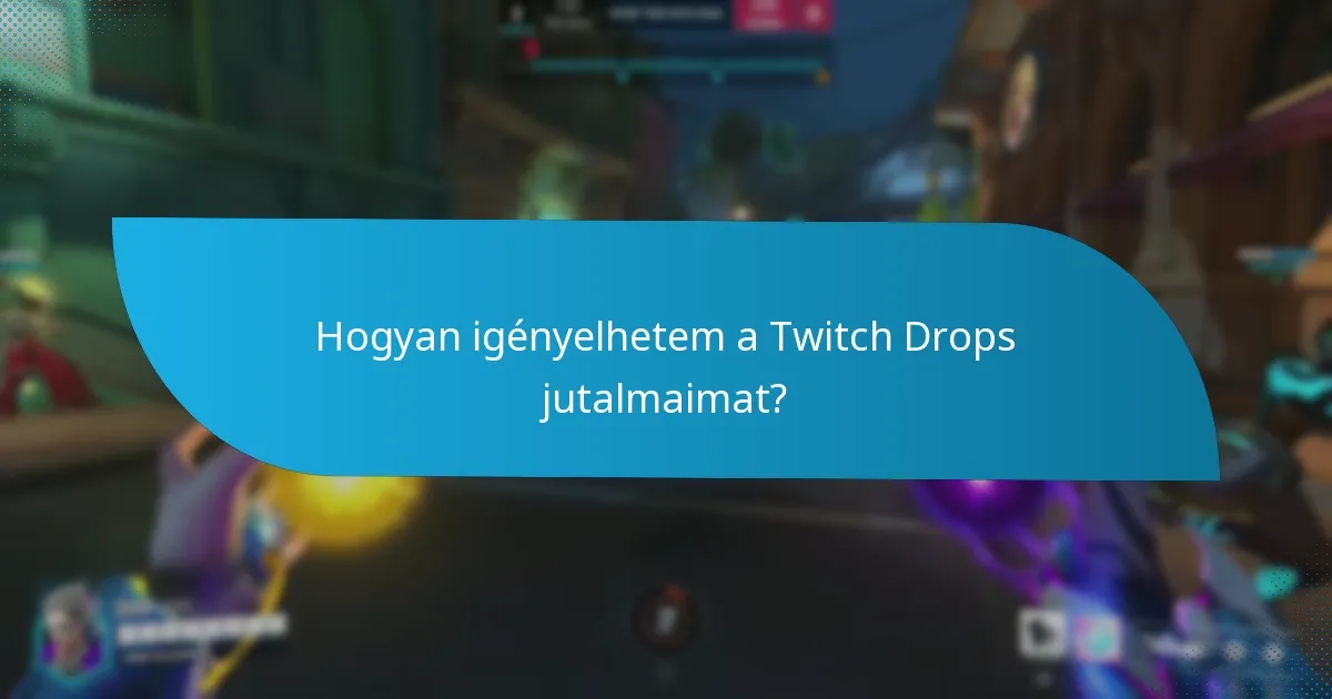 Milyen exkluzív tárgyakat szerezhetek a Twitch Drops-on keresztül?