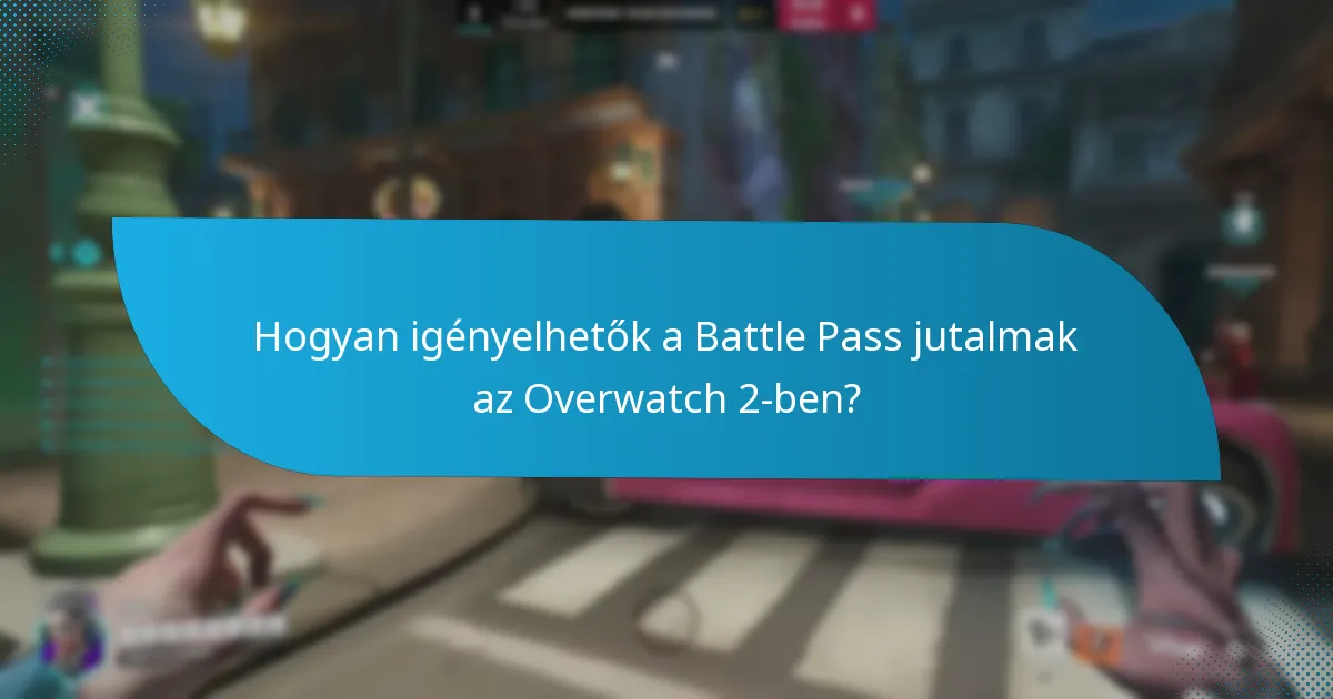 Hogyan igényelhetők a Battle Pass jutalmak az Overwatch 2-ben?