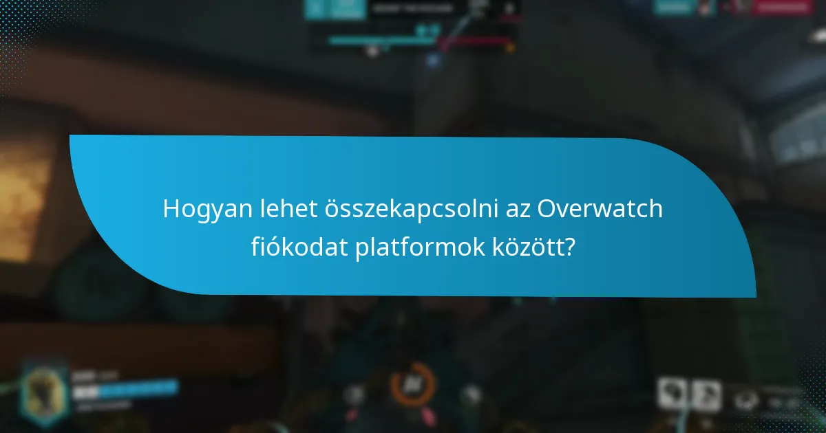 Hogyan lehet összekapcsolni az Overwatch fiókodat platformok között?