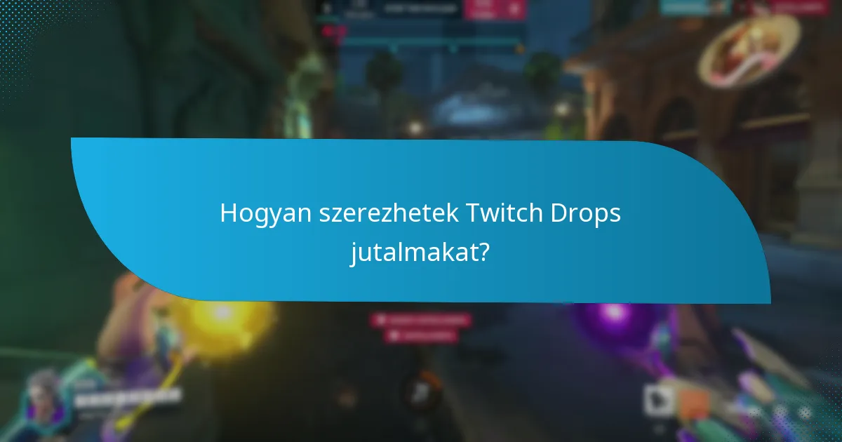 Hogyan szerezhetek Twitch Drops jutalmakat?