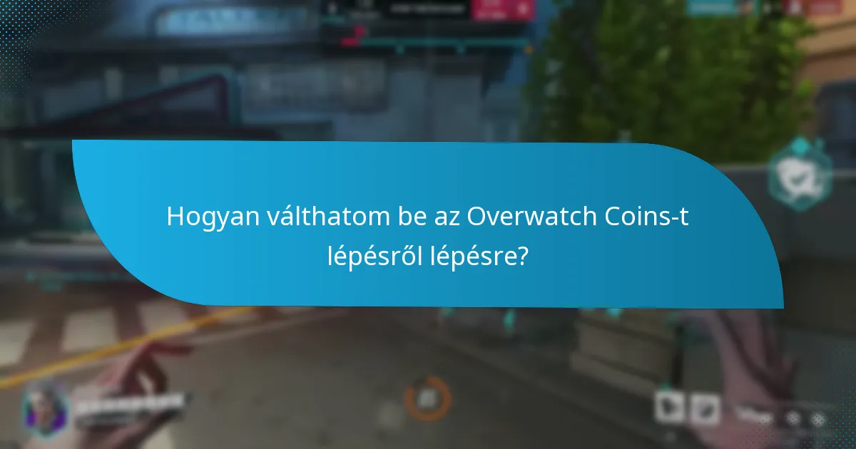 Milyen tippek segíthetnek a sikeres Overwatch Coins beváltásában?