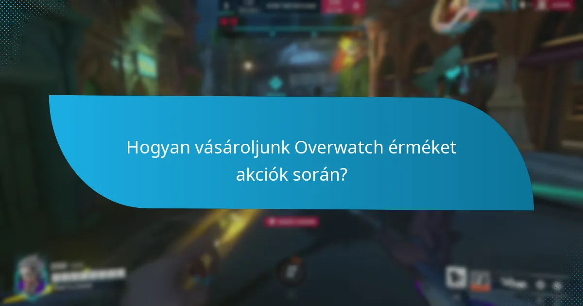 Hogyan maximalizálhatók a megtakarítások az Overwatch érmék akciói során?