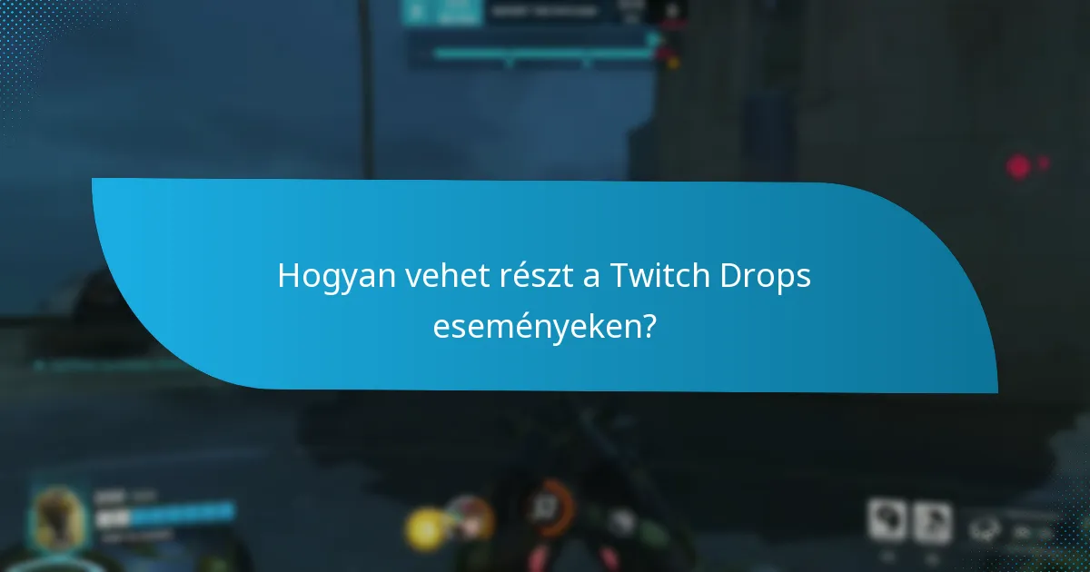 Mennyi ideig tartanak a Twitch Drops események?
