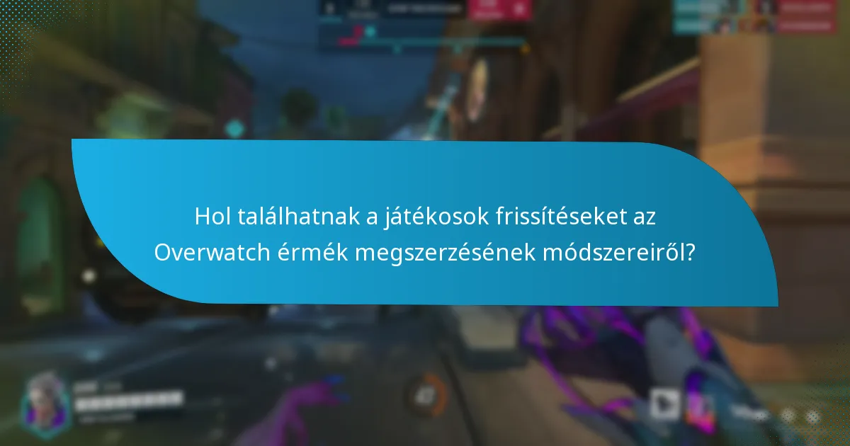 Mely események járulnak hozzá legjobban az Overwatch érmék megszerzéséhez?