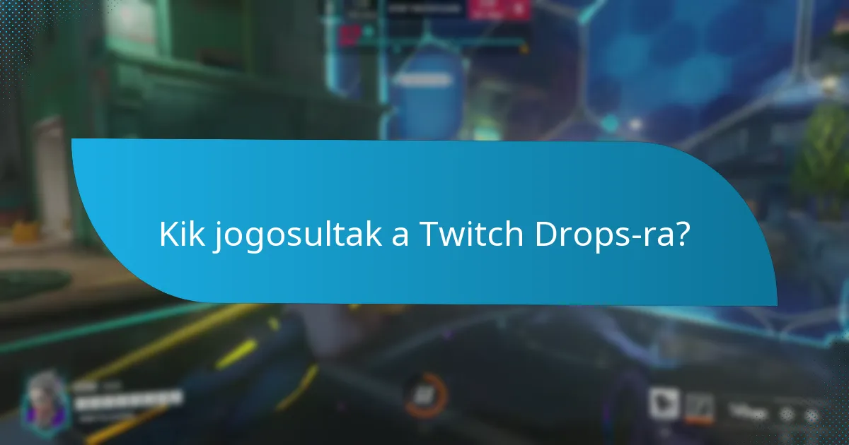 Mik a Twitch Drops igénylésének követelményei?