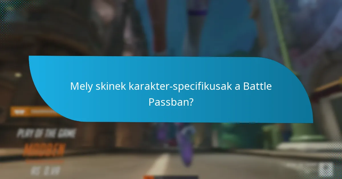 Mely skinek karakter-specifikusak a Battle Passban?
