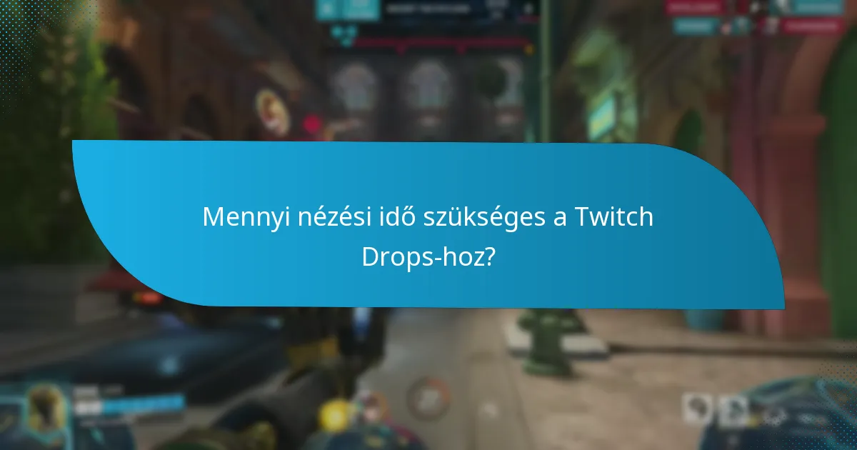 Mik a Twitch Drops jogosultságával kapcsolatos gyakori problémák?