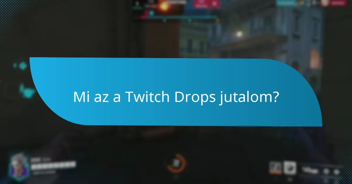 Mikor érhetők el a Twitch Drops?
