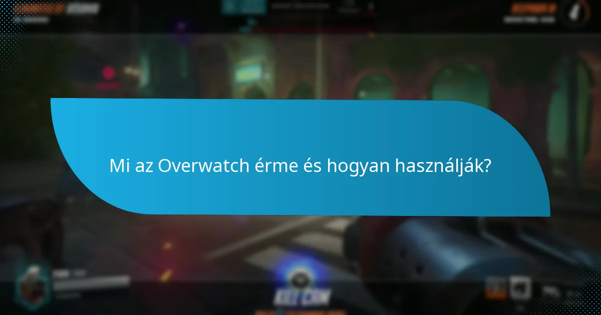 Hogyan hasonlíthatók az Overwatch érmék más játékbeli valutákhoz?
