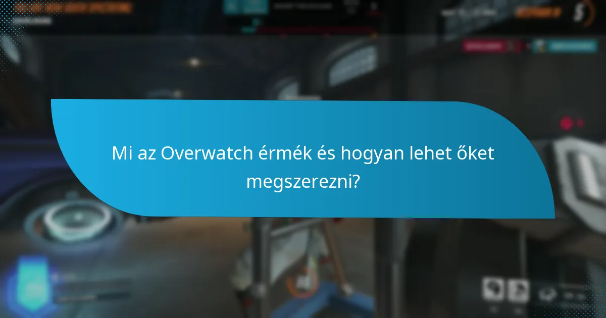 Hol találhatnak a játékosok frissítéseket az Overwatch érmék megszerzésének módszereiről?