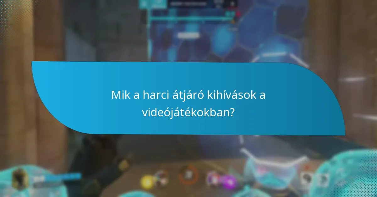 Hogyan fejlődtek a harci átjáró kihívások az idő múlásával?
