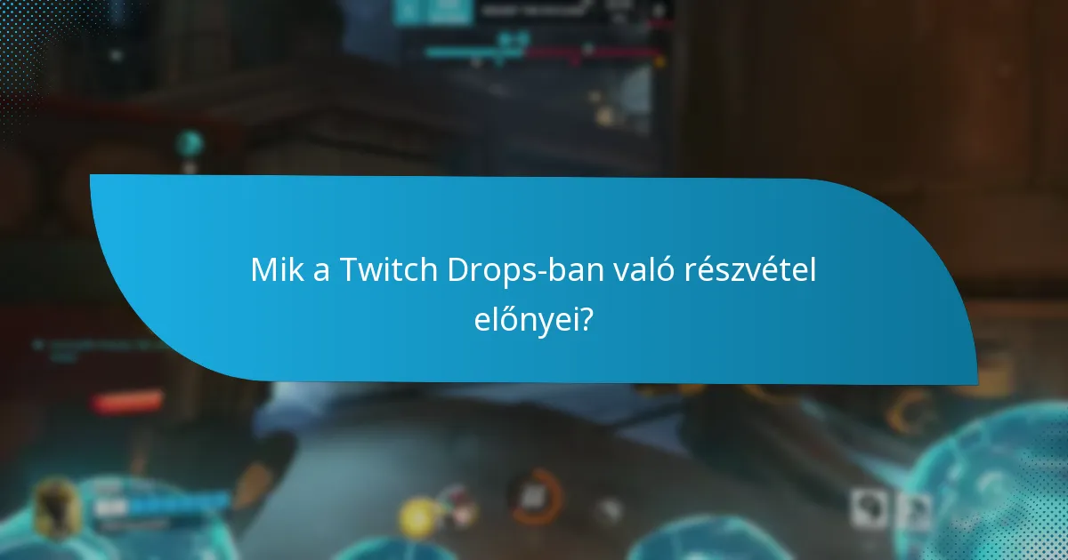 Mik a Twitch Drops-ban való részvétel előnyei?