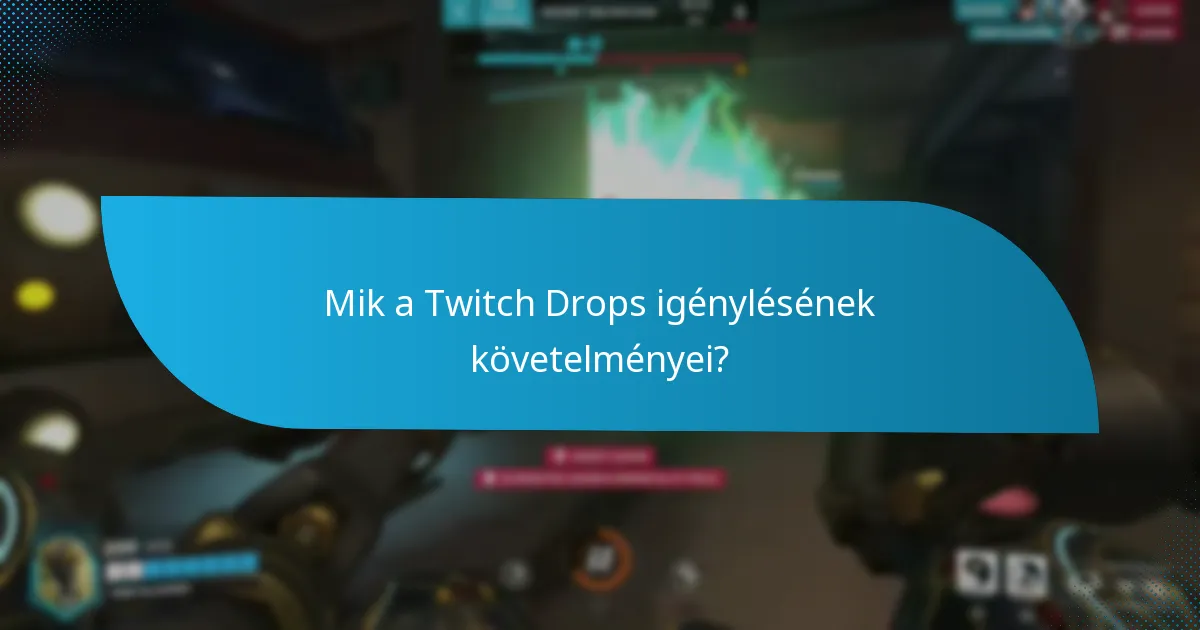 Milyen hibaelhárítási lépéseket tegyek, ha nem kapom meg a Twitch Drops-omat?