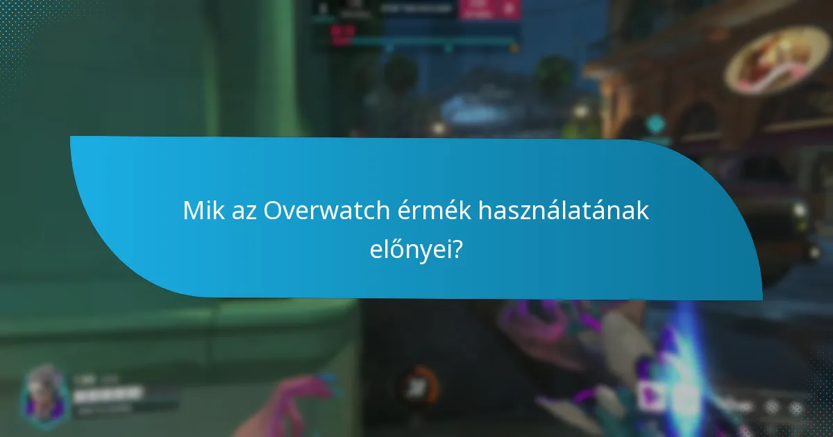 Mik az Overwatch érmék használatának előnyei?