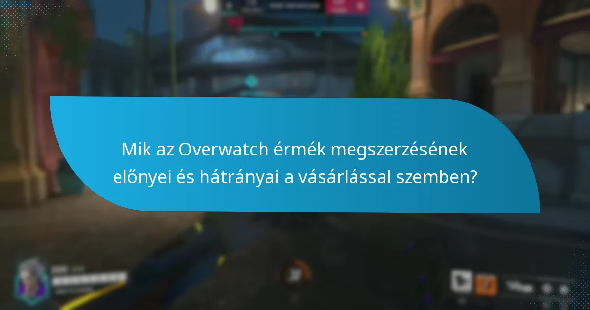 Mik az Overwatch érmék megszerzésének előnyei és hátrányai a vásárlással szemben?
